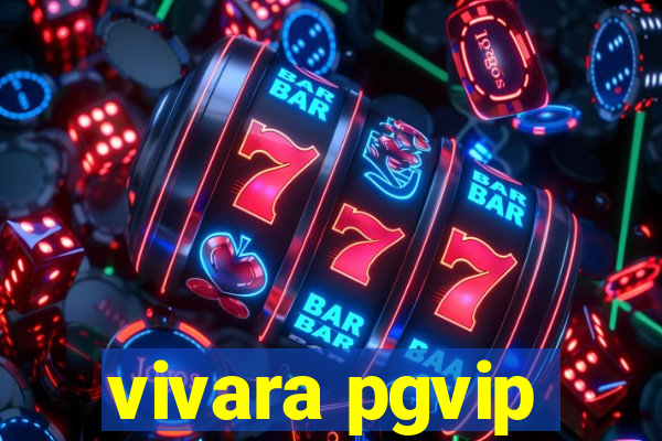 vivara pgvip